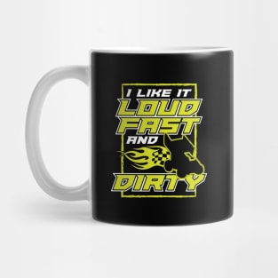 I Like It Loud Fast And Dirty Mug